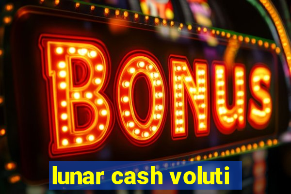 lunar cash voluti